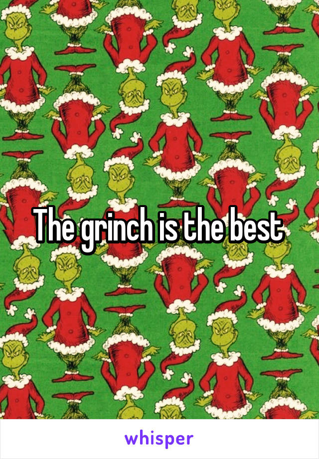 The grinch is the best 