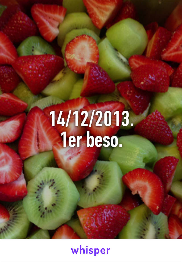 14/12/2013.
1er beso.