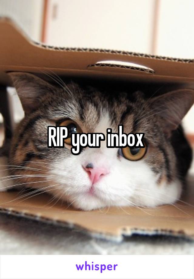 RIP your inbox 