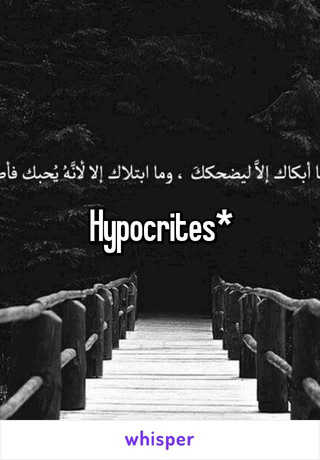 Hypocrites*