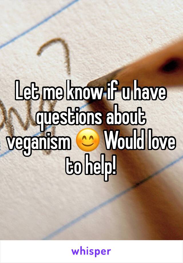 Let me know if u have questions about veganism 😊 Would love to help!