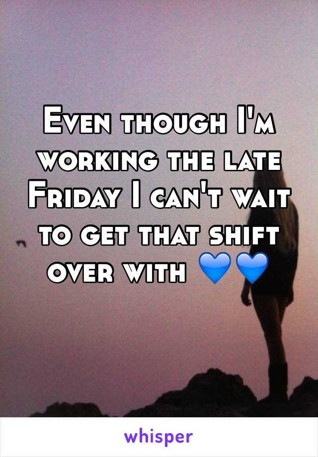 Even though I'm working the late Friday I can't wait to get that shift over with 💙💙