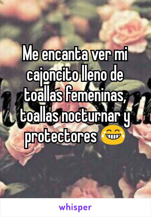 Me encanta ver mi cajoncito lleno de toallas femeninas, toallas nocturnar y protectores 😂