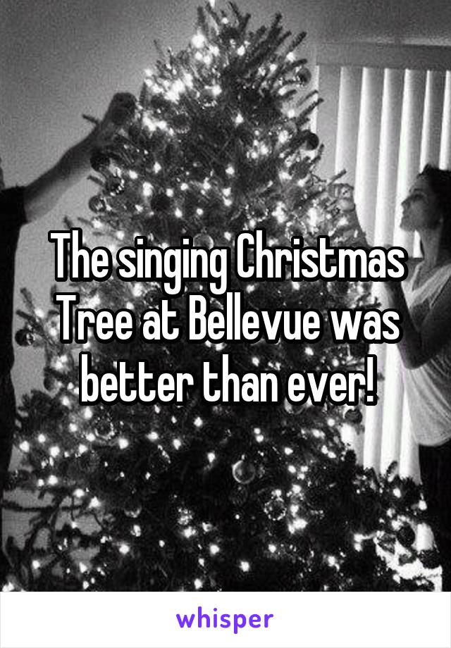 The singing Christmas Tree at Bellevue was better than ever!