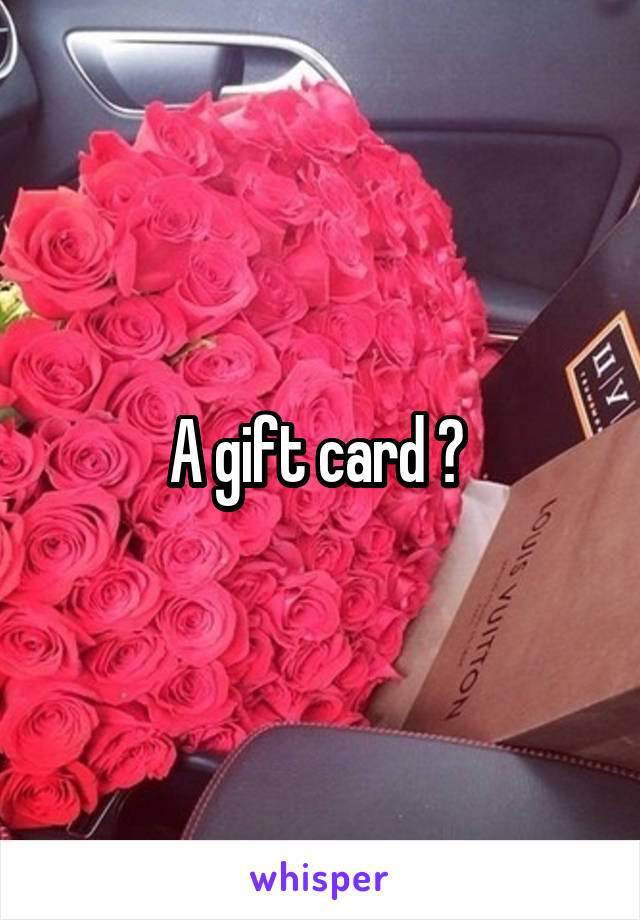 A gift card ? 