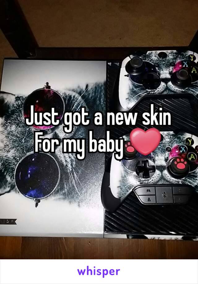 Just got a new skin
For my baby ❤
