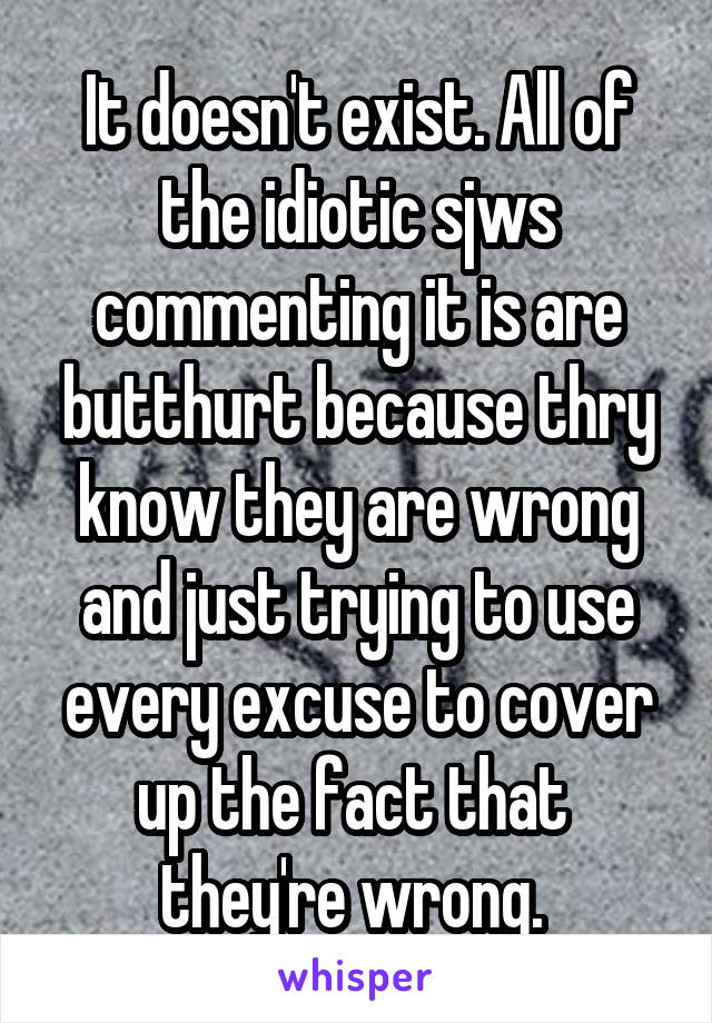 It doesn't exist. All of the idiotic sjws commenting it is are butthurt because thry know they are wrong and just trying to use every excuse to cover up the fact that  they're wrong. 