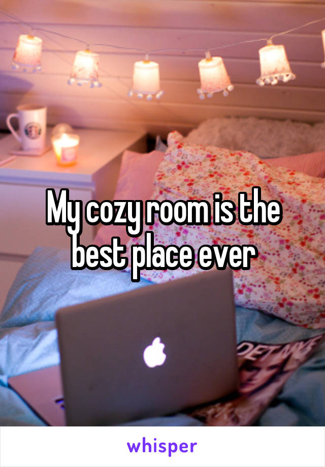 My cozy room is the best place ever