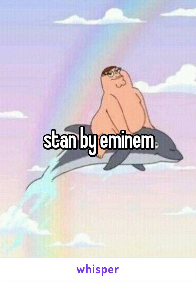 stan by eminem