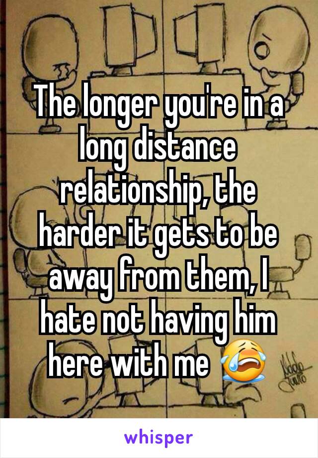 The longer you're in a long distance relationship, the harder it gets to be away from them, I hate not having him here with me 😭