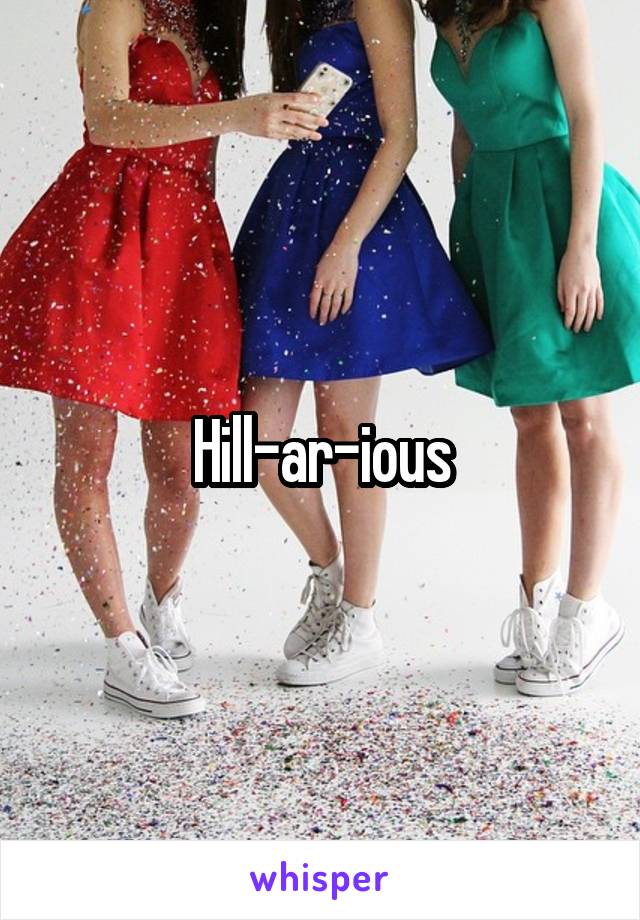 Hill-ar-ious