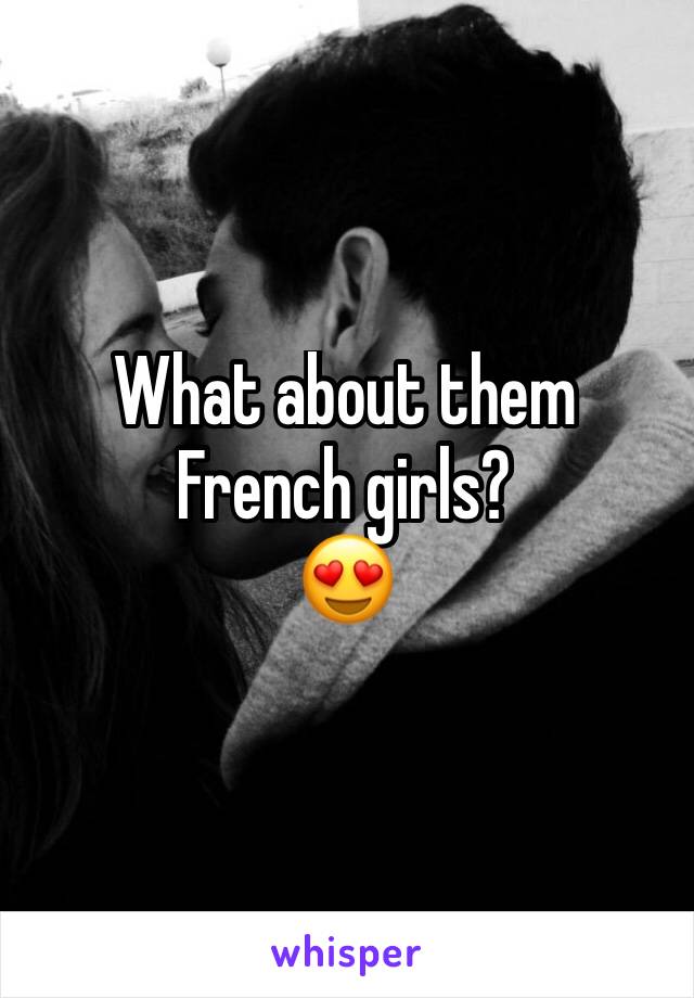 What about them French girls?
😍