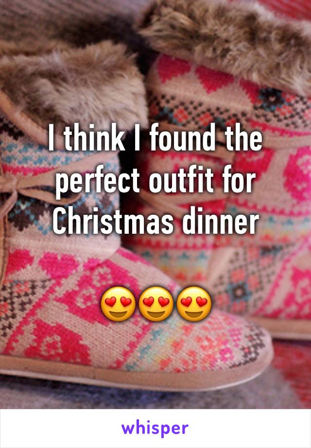 I think I found the perfect outfit for Christmas dinner

😍😍😍