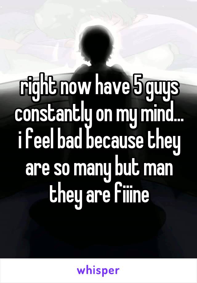 right now have 5 guys constantly on my mind...
i feel bad because they are so many but man they are fiiine