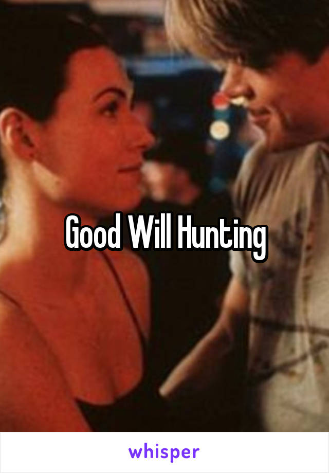 Good Will Hunting