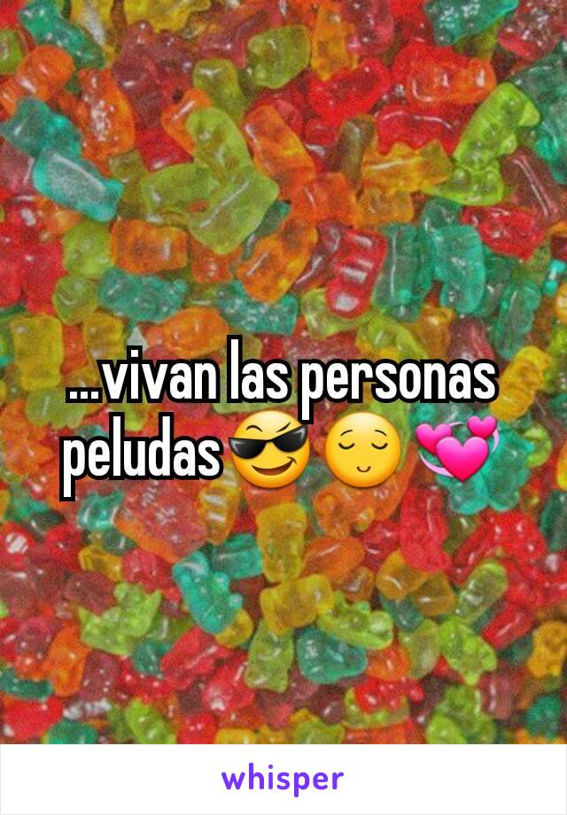 ...vivan las personas peludas😎😌💞