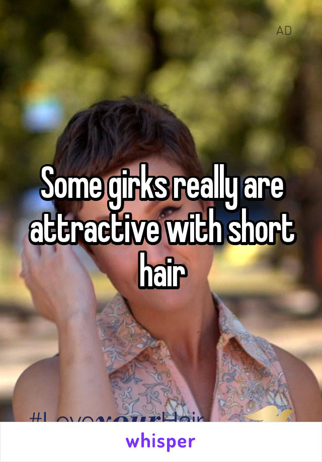 Some girks really are attractive with short hair