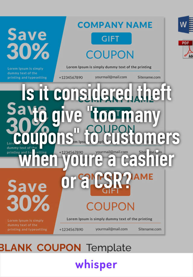 Is it considered theft to give "too many coupons" to customers when youre a cashier or a CSR?