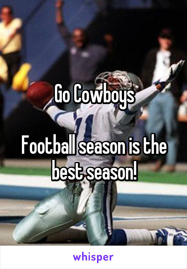 Go Cowboys

Football season is the best season!