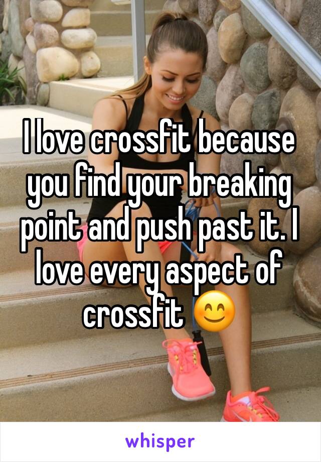 I love crossfit because you find your breaking point and push past it. I love every aspect of crossfit 😊