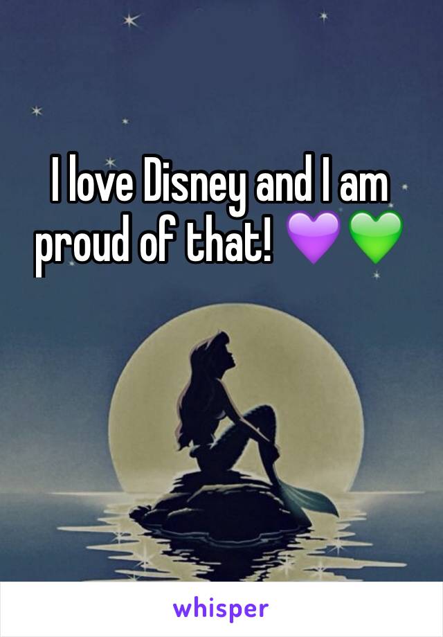 I love Disney and I am proud of that! 💜💚