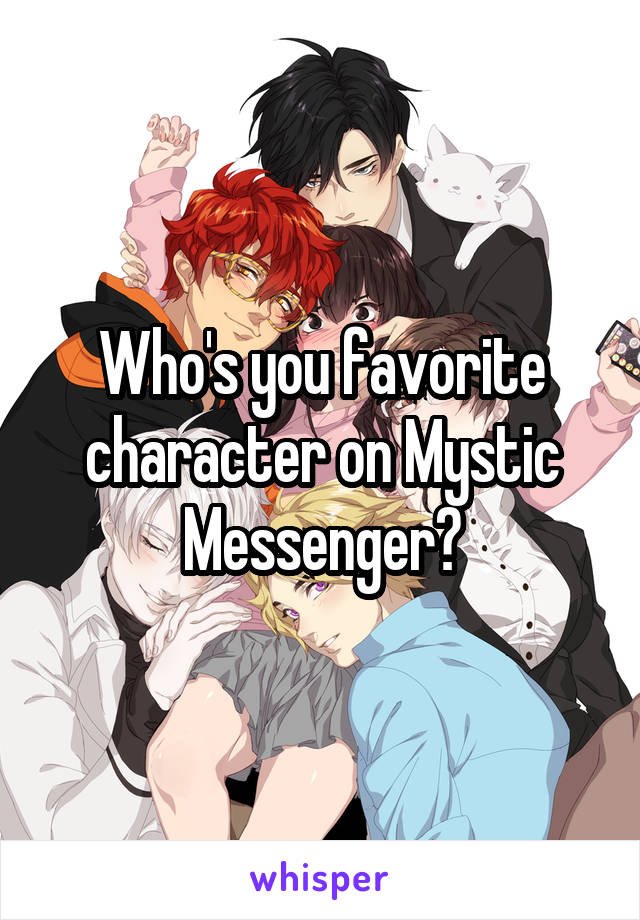 Who's you favorite character on Mystic Messenger?