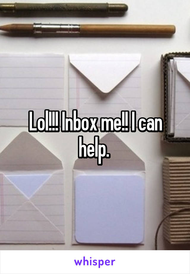 Lol!!! Inbox me!! I can help. 