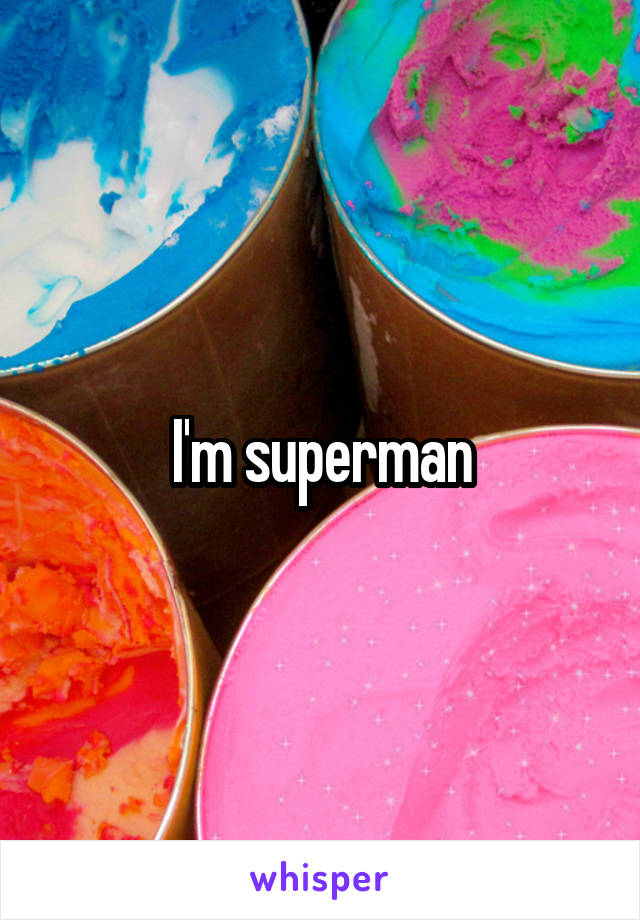 I'm superman