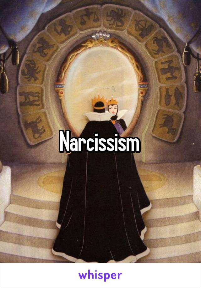 Narcissism 