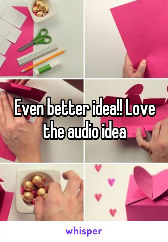 Even better idea!! Love the audio idea