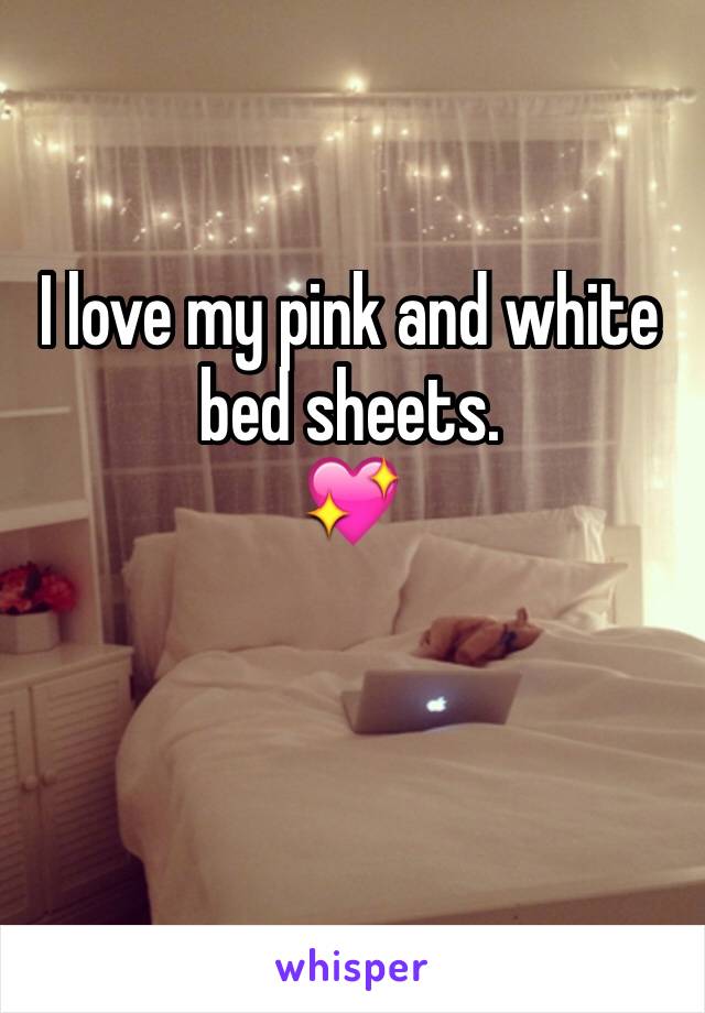 I love my pink and white bed sheets. 
💖