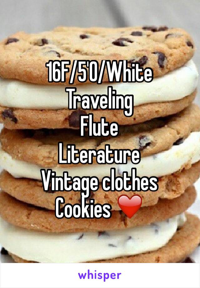 16F/5'0/White
Traveling
Flute 
Literature
Vintage clothes
Cookies ❤️