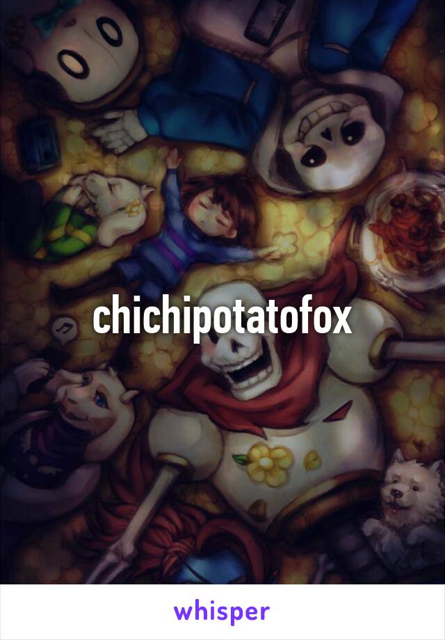 chichipotatofox