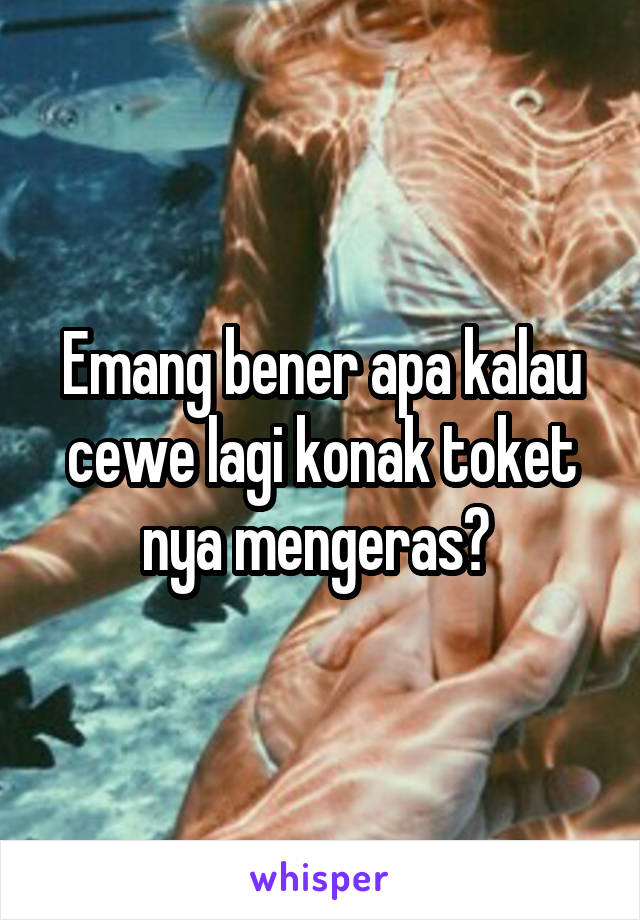 Emang bener apa kalau cewe lagi konak toket nya mengeras? 