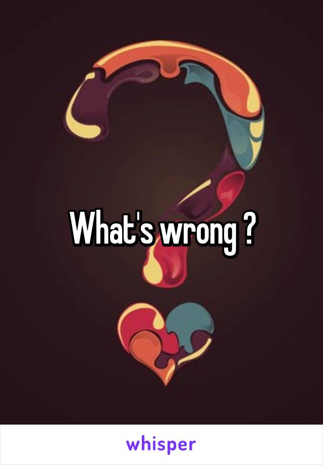 What's wrong ?