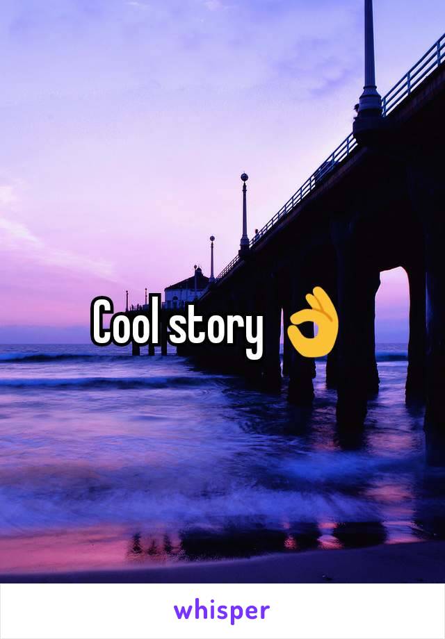 Cool story 👌