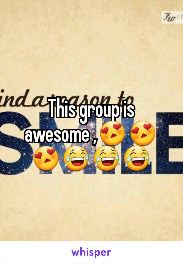 This group is awesome ,😍😍😍😂😂😂