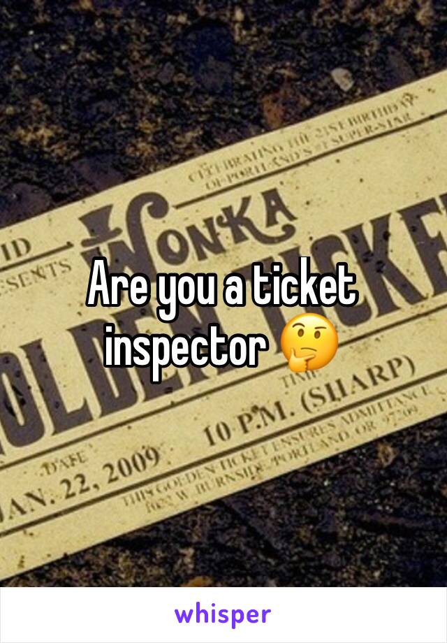 Are you a ticket inspector 🤔