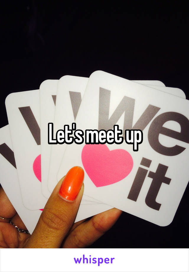 Let's meet up