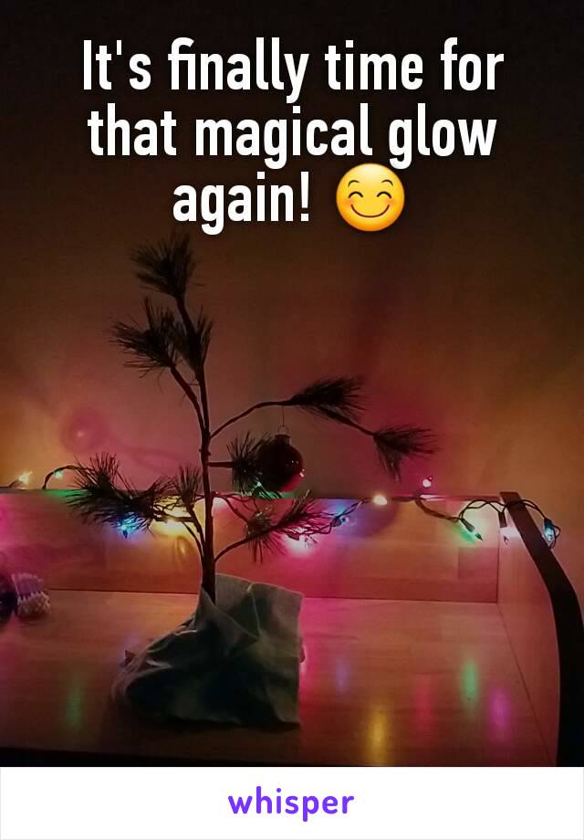 It's finally time for that magical glow again! 😊