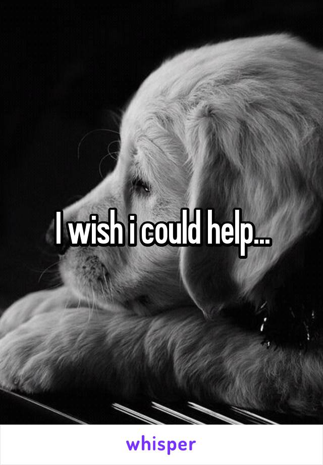 I wish i could help...