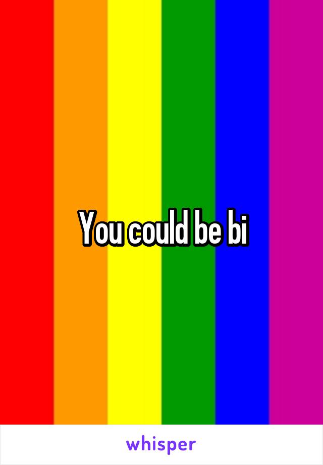 You could be bi