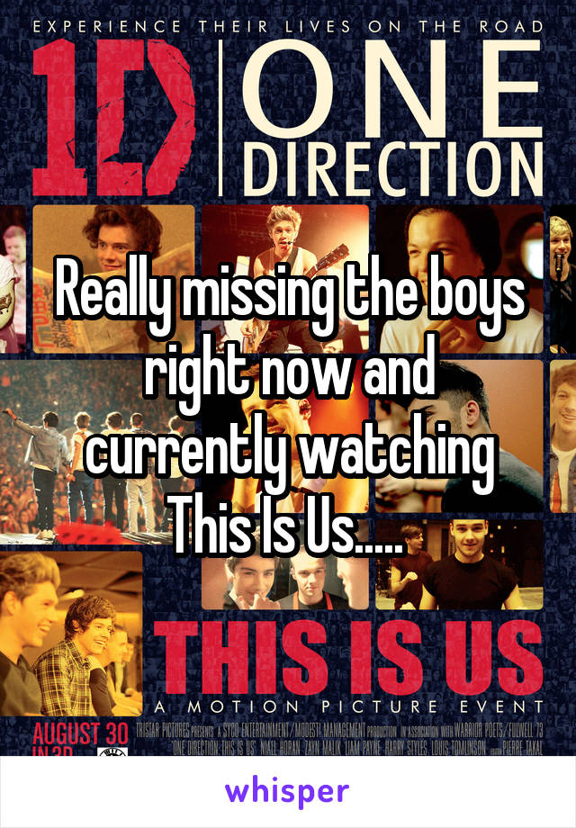 Really missing the boys right now and currently watching This Is Us..... 