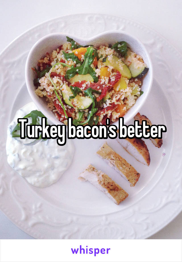 Turkey bacon's better