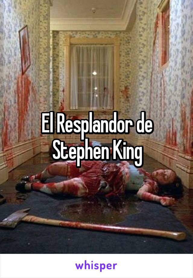 El Resplandor de Stephen King