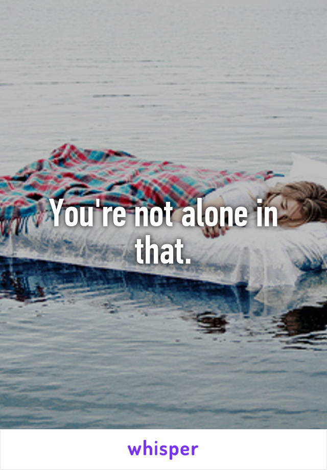 You're not alone in that.