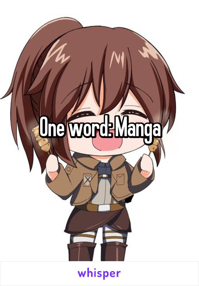 One word: Manga
