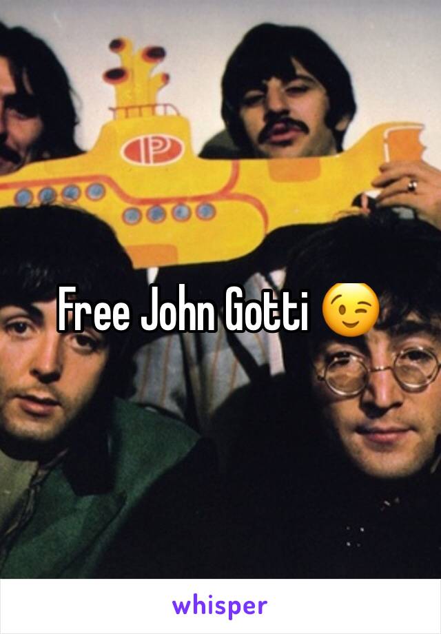 Free John Gotti 😉
