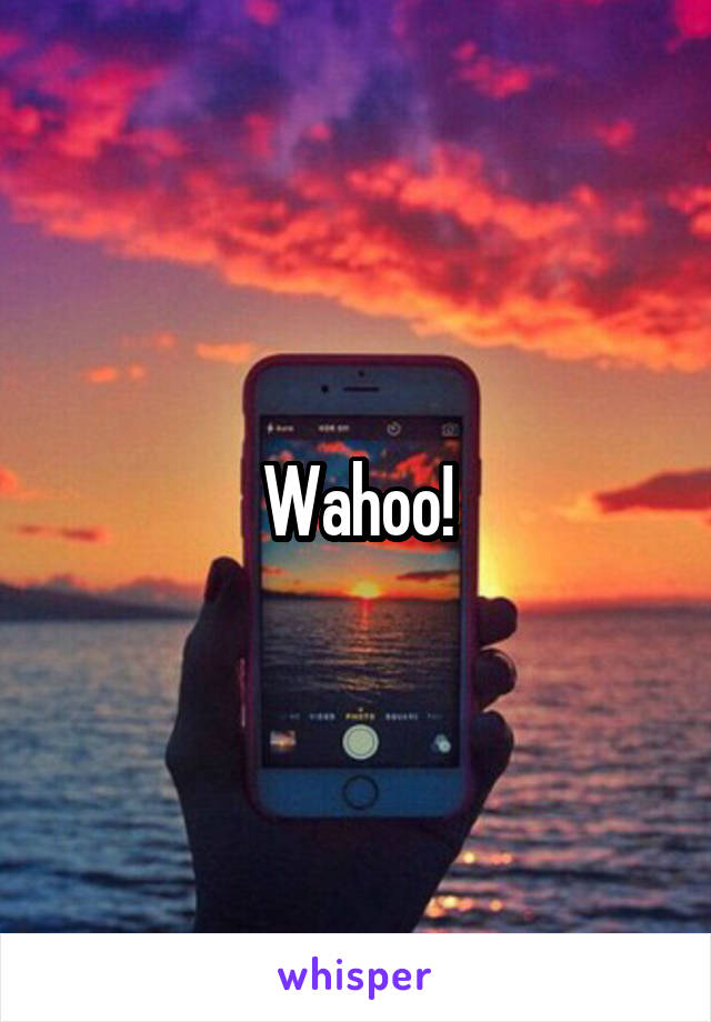 Wahoo!