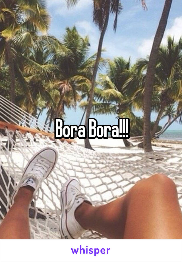 Bora Bora!!!